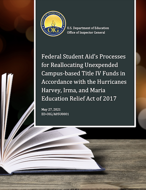 Cover of Federal Student Aid’s Processes for Reallocating Unexpended Campus-based Title IV Funds in Accordance with the Hurricanes Harvey, Irma, and Maria Education Relief Act of 2017